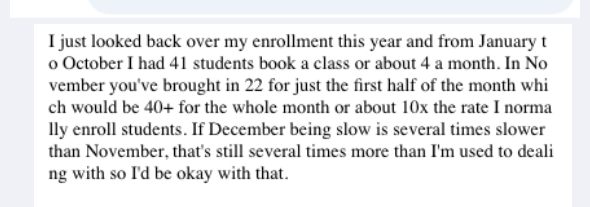 Screenshot of the message: I just looked back over my enrollment this year and from January to October I had 41 students book a class or about 4 a month.